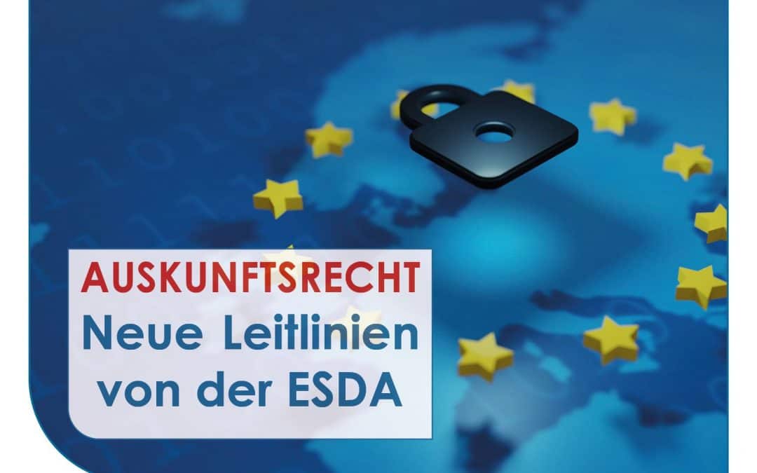 Neue Leitlinien zum Auskunftsrecht von der ESDA